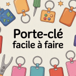 Porte clé facile à faire, idées et matériel illustrés
